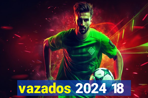 vazados 2024 18